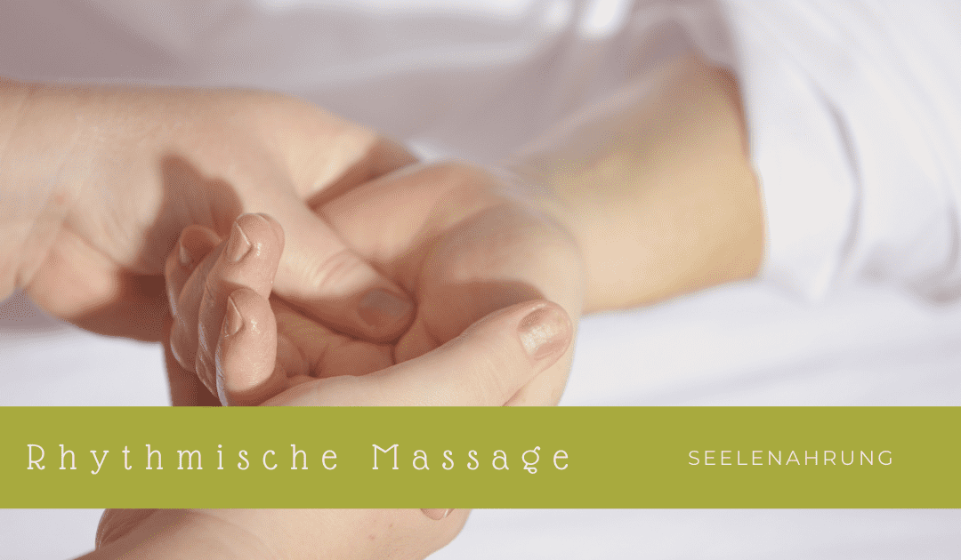 Rhythmische Massage Seelennahrung
